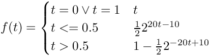 $f(t) = \begin{cases}
t=0\vee t=1 & t\\
t<=0.5 & \frac{1}{2}2^{20t-10}\\
t>0.5 & 1-\frac{1}{2}2^{-20t+10}
\end{cases}$